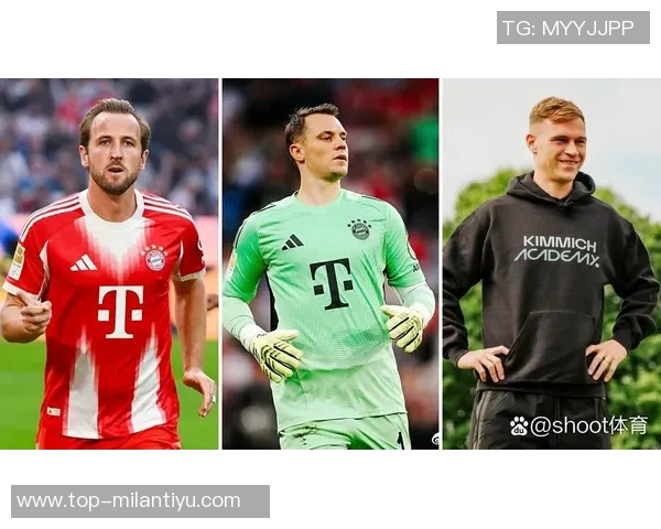 拜仁更衣室新发言人揭晓诺伊尔基米希凯恩接棒穆勒角色