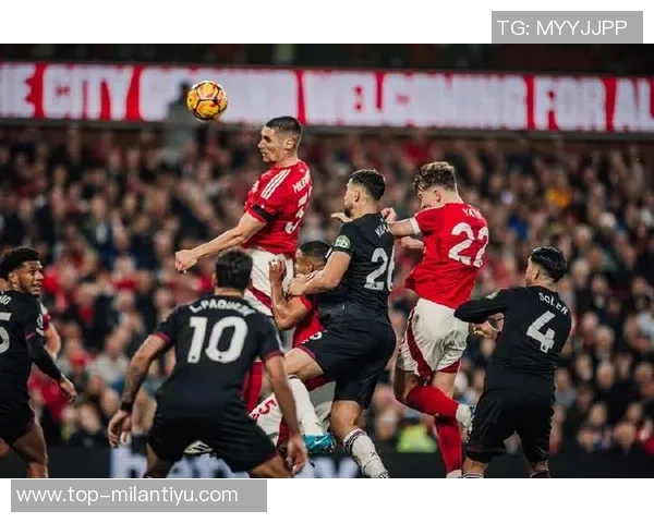 英超精彩对决诺丁汉森林逆袭西汉姆联展现强大实力